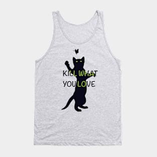 Kill What You Love Tank Top